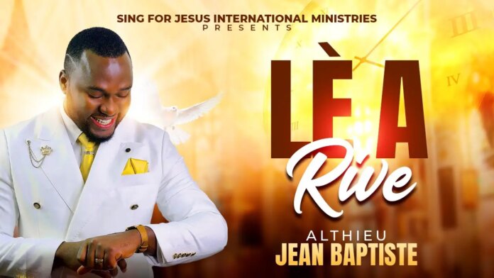 Lè a rive – Althieu Jean Baptiste (audio de Youtube)
