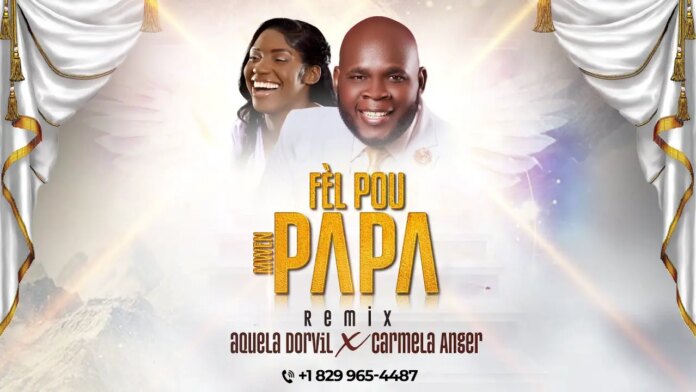 AQUELA Dorvil ft CARMELA Anger – Fel pou mwen papa (remix)
