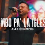 Alex Campos | Rumbo Pa La Iglesia (Video Oficial)