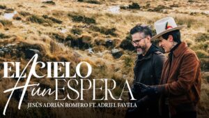 Jesús Adrián Romero- Adriel Favela - El Cielo Aún Espera (Video Oficial)