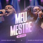 Lukas Agustinho, Isabela Agustinho - Meu Mestre (Ao Vivo)