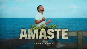 Tanto me Amaste - Jhon F Yanez [Official Video]