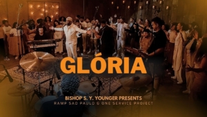 Glória | Bishop S. Y. Younger (feat. Ramp Sao Paulo & One Service Project)