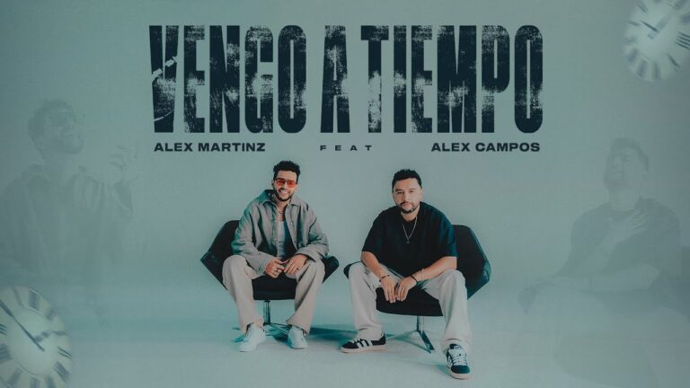 Alex Martinz & Alex Campos - VENGO A TIEMPO (video oficial)