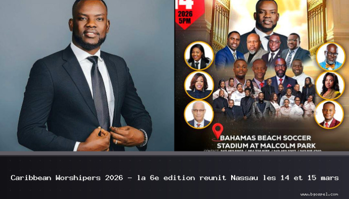 Caribbean Worshipers 2026: la sexta edición reúne a Nassau los días 14 y 15 de marzo
