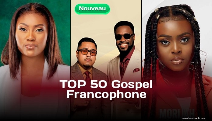 Los 50 mejores evangelios de habla francesa - Ranking BGospel de la semana
