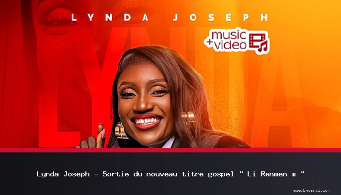Lynda Joseph - Lanzamiento de la nueva canción gospel “Li Renmen m”
